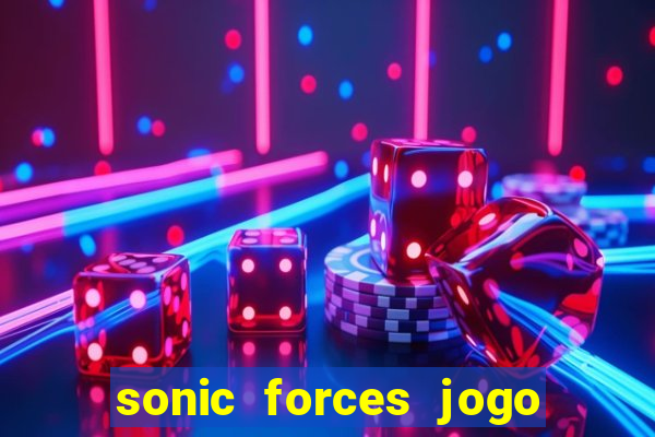 sonic forces jogo de corrida dinheiro infinito